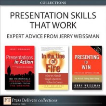 Presentation Skills That Work: Expert Advice from Jerry Weissman - Jerry Weissman