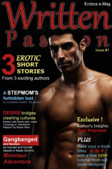 3 Erotic Stories from Written Passion e-Magazine Issue #1 - Jonathan Kollt, Nadia Storm, Stacie Talon, Written Passion