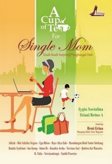 A Cup of Tea for Single Mom - Lygia Nostalina, Triani Retno, Reni Erina, Haya Aliya Zaki, Ega Dhien, Noviana Sari, R. Yulia, Yanthi Prasetyo