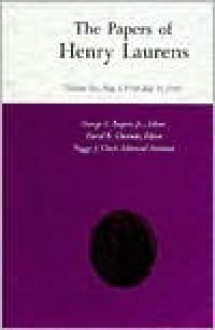 The Papers of Henry Laurens, Volume 6: August 1, 1768-July 31, 1769 - George C. Rogers Jr., David R. Chesnutt, Peggy J. Clark