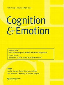 The Psychology of Implicit Emotion Regulation: A Special Issue of Cognition and Emotion - Sander L Koole, Klaus Rothermund