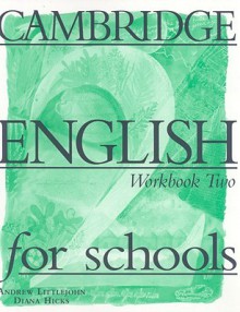 Cambridge English for Schools: Workbook Two - Diana Hicks, Andrew Littlejohn