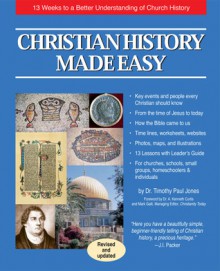 Christian History Made Easy: 13 Weeks to a Better Understanding of Church History - Timothy Paul Jones