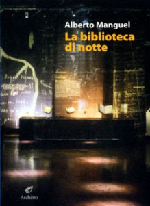 La biblioteca di notte - Alberto Manguel, Giovanna Baglieri