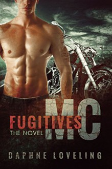 Fugitives MC (Motorcycle Club Romance) - Daphne Loveling