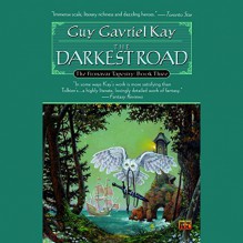 The Darkest Road: The Fionavar Tapestry, Book 3 - Guy Gavriel Kay, Simon Vance