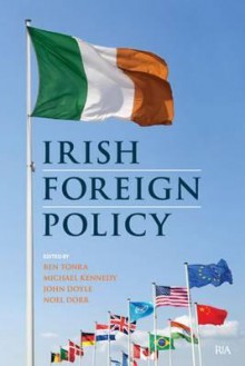 Irish Foreign Policy - Ben Tonra, Michael Kennedy, John Doyle