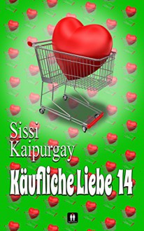 Käufliche Liebe 14 - Lars Rogmann, Sissi Kaipurgay