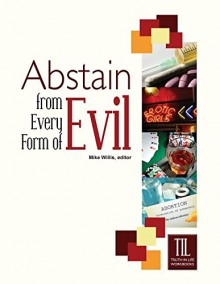 Abstain from Every Form of Evil - Mike Willis