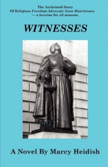 WITNESSES: A Novel Based on the Life of Anne Hutchinson - Marcy Heidish