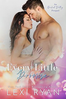 Every Little Promise (Orchid Valley #.5) - Lexi Ryan