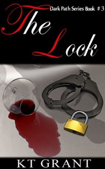 The Lock (Dark Path Series #3) - KT Grant