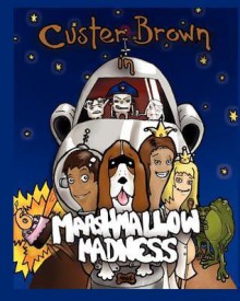 Custer Brown in Marshmallow Madness - Kirk Costley, Ethan Firpo