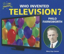 Who Invented Television? Philo Farnsworth - Mary Kay Carson