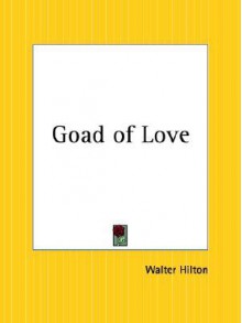 Goad Of Love - Walter Hilton