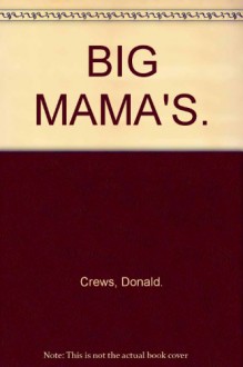 BIG MAMA'S. - Donald. Crews