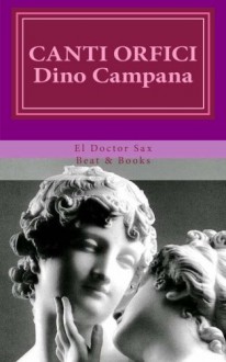 Canti Orfici (El Doctor Sax) (Italian Edition) - Dino Campana