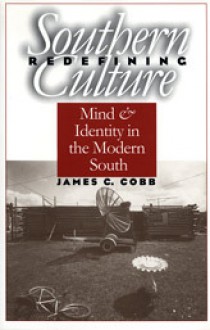 Redefining Southern Culture: Mind and Identity in the Modern South - James C. Cobb