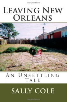 Leaving New Orleans: An Unsettling Tale - Sally Cole