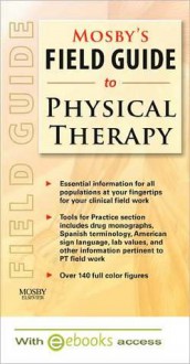 Mosby's Field Guide to Physical Therapy [With Access Code] - C.V. Mosby Publishing Company