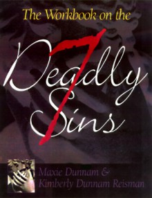 The Workbook on the Seven Deadly Sins - Maxie Dunnam, Kimberly Dunnam Reisman