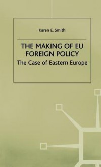 Making of Eu Foreign Policy - Karen E Smith, Smith