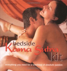 Bedside Kama Sutra Kit: Everything You Need for a Weekend of Absolute Passion - Linda Sonntag