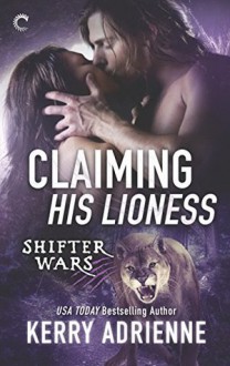 Claiming His Lioness - Kerry Adrienne