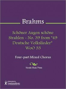 Schoner Augen schone Strahlen - No. 39 from "49 Deutsche Volkslieder" WoO 33 - Johannes Brahms