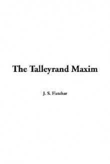 The Talleyrand Maxim - J.S. Fletcher