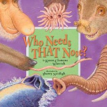 Who Needs That Nose? - Karen Clemens Warrick, Sherry Neidigh