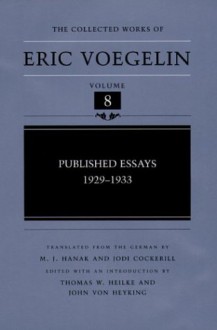 Published Essays, 1929-1933 (CW8) - Eric Voegelin, Thomas Heilke, John von Heyking