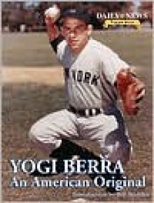 Yogi Berra: An American Original - Bill Madden