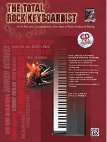 The Total Rock Keyboardist: A Fun and Comprehensive Overview of Rock Keyboard Playing [With CD] - Joe Bouchard, Sheila