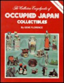 The Collector's Encyclopedia of Occupied Japan Collectibles - Gene Florence