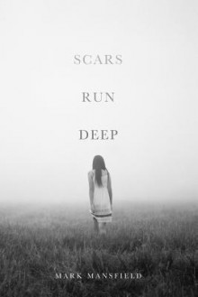 Scars Run Deep - Mark Mansfield