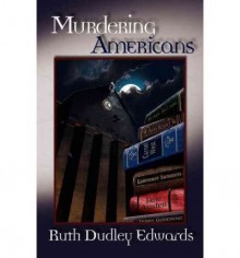 [ [ [ Murdering Americans: A Robert Amiss/Baronness Jack Troutback Mystery (Robert Amiss/Baronness Jack Troutback Myteries) - IPS [ MURDERING AMERICANS: A ROBERT AMISS/BARONNESS JACK TROUTBACK MYSTERY (ROBERT AMISS/BARONNESS JACK TROUTBACK MYTERIES) - IPS - Ruth Dudley Edwards