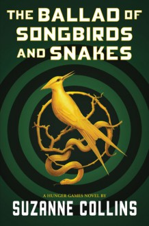 The Ballad of Songbirds and Snakes - Suzanne Collins