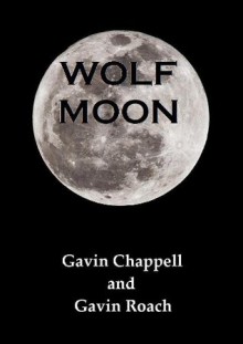 Wolf Moon - Gavin Roach, Gavin Chappell