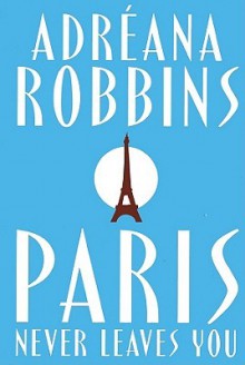 Paris Never Leaves You (Audio) - Adréana Robbins