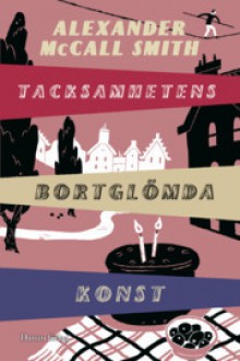 Tacksamhetens bortglömda konst (Isabel Dalhousiel #6) - Alexander McCall Smith