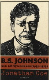 B.S. Johnson: een schrijversleven (1933-1973) - Jonathan Coe, Nelleke van Maaren, Jan Pieter van der Sterre