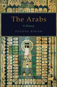 The Arabs - Eugene Rogan