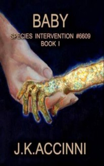 Baby (Species Intervention #6609, #1) - J.K. Accinni