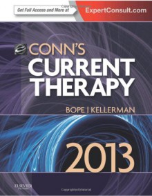 Conn's Current Therapy 2013: Expert Consult: Online and Print - Edward T. Bope, Rick D. Kellerman