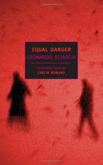 Equal Danger - Leonardo Sciascia, Adrienne Foulke, Carlin Romano, Carlin Ramano