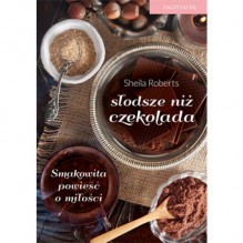 Słodsze niż czekolada - Sheila Roberts