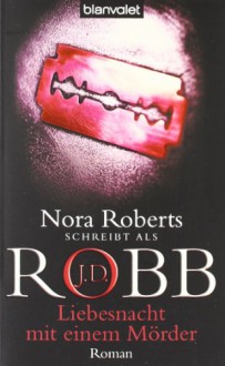 Liebesnacht mit einem Mörder - J.D. Robb, Uta Hege