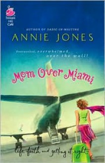 Mom Over Miami - Annie Jones