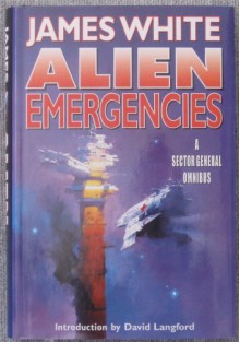 Alien Emergencies: A Sector General Omnibus (Sector General, #4-6) - James White